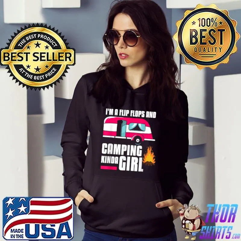 Nice I’m A Flip Flops And Camping Kinda Girl Camper T Shirt