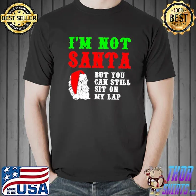 Nice I’m not Santa but you can sit on my lap Christmas pajama Shirt Unisex