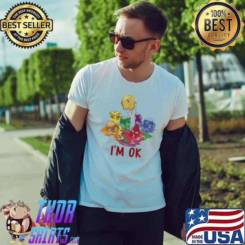 Nice I'm Ok Colorful Dice Shirt Unisex