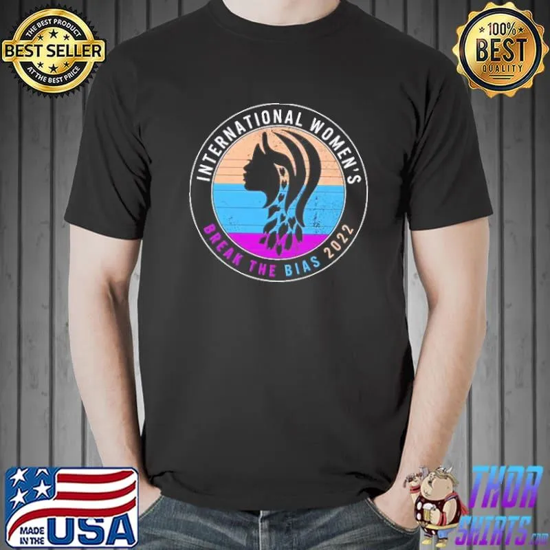Nice International Women's Day Break The Bias 2022 Shirt Unisex