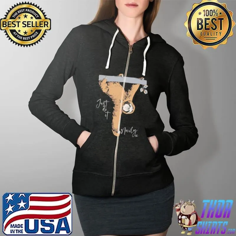 Nice Just Do Things Slowly Sloth Shirt Full Zip Hooded