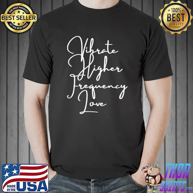 Nice Law of Attraction and Vibration Novelty T-Shirt