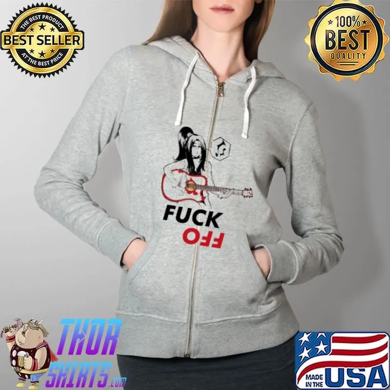 Nice Let Me Sing You A Song Fuck Off Shirt Full Zip Hooded