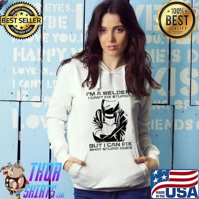 Nice Mens I Can't Fix Stupid But I Can Fix What Stupid Does Welder T-shirt