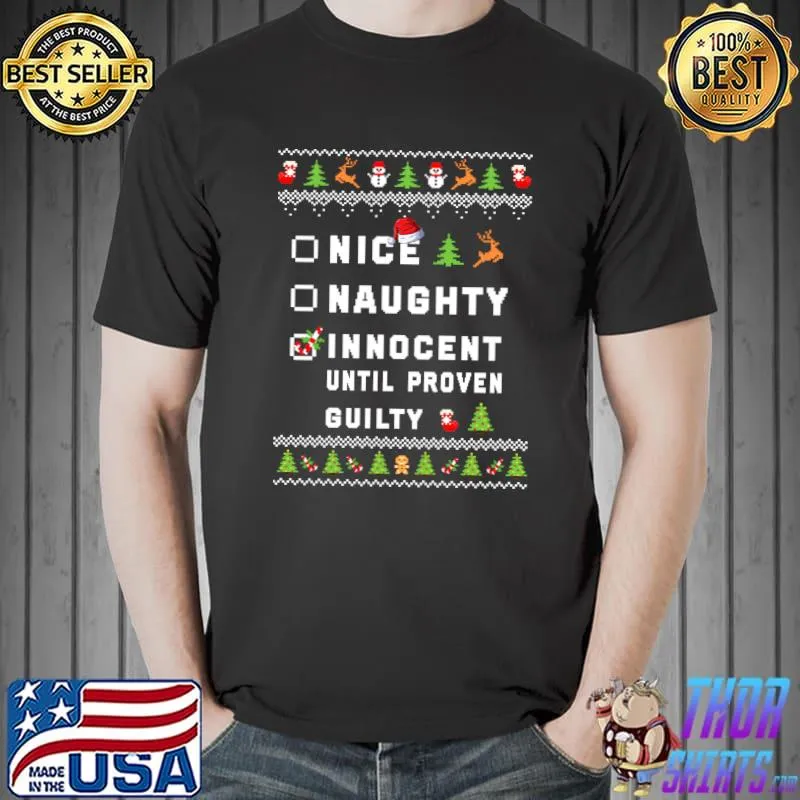 Nice Naughty Innocent Until Proven Guilty Ugly Sweater Santa T-Shirt