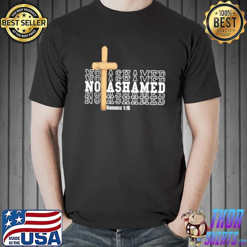 Nice Not Ashamed Gospel Bible Verse God Jesus Christian Gift T Shirt Unisex