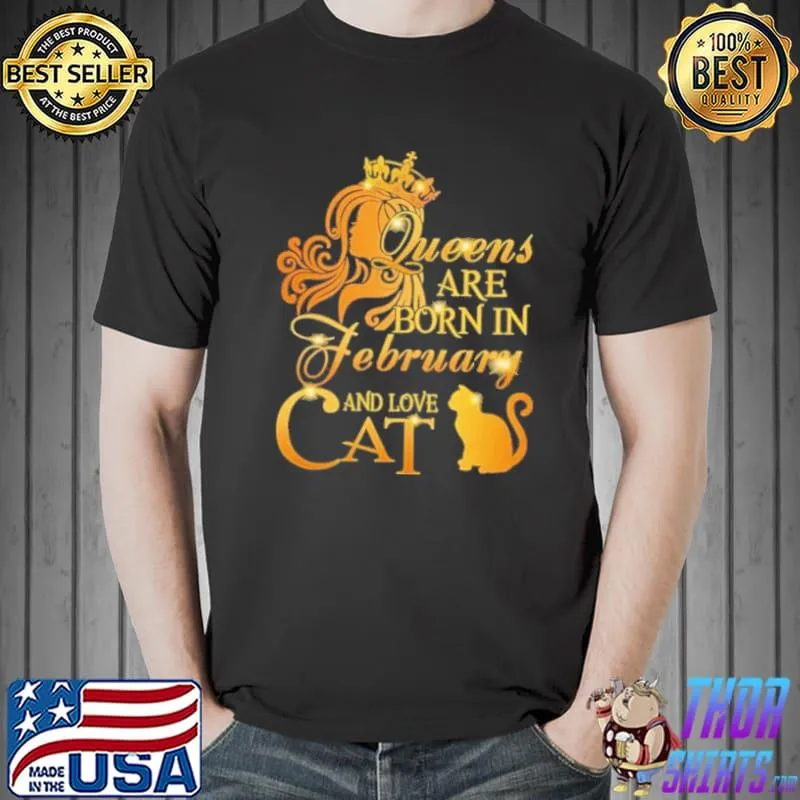 Nice Queens Are Born In February And Love Cat Shirt Unisex