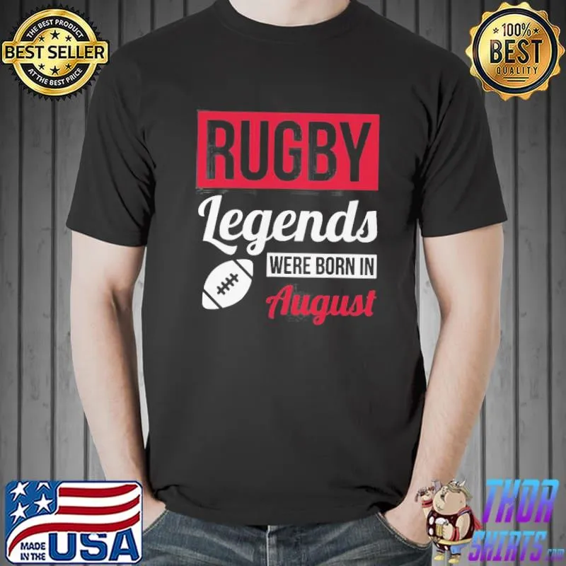Nice Rugby Legends Were Born In August Shirt