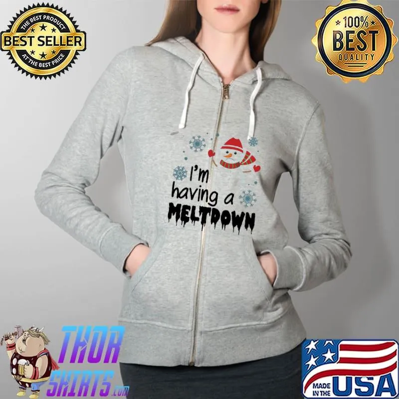 Nice Snowman I'm Having A Meltdown Christmas Shirt Full Zip Hooded