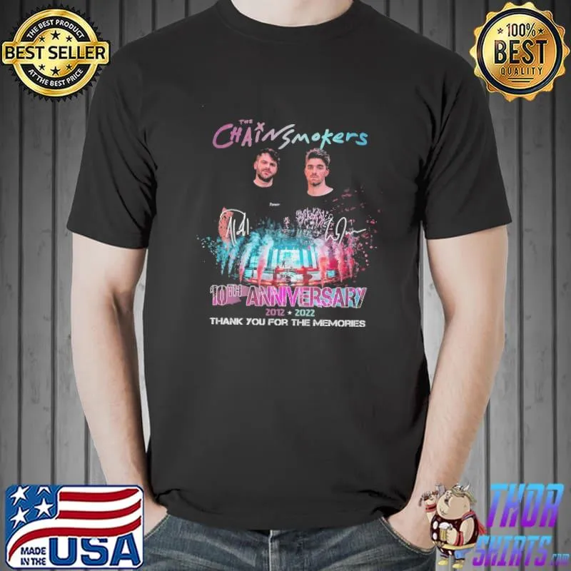 Nice The Chainsmokers Music Band 10th Anniversary 2012 2022 Thank You For The Memories Signatures Shirt Unisex