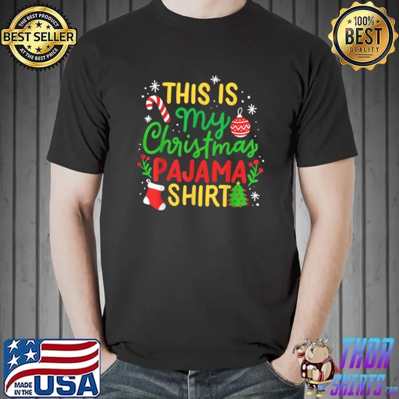 Nice This Is My Christmas Pajama Shirt Christmas T-Shirt Unisex