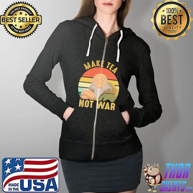 Nice Uncle Iroh Make Tea Not War Vintage Shirt Full Zip Hooded