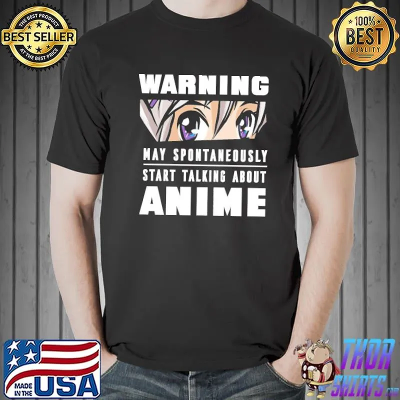 Nice Warning May Spontaneously Start Talking About Anime Shirt Unisex