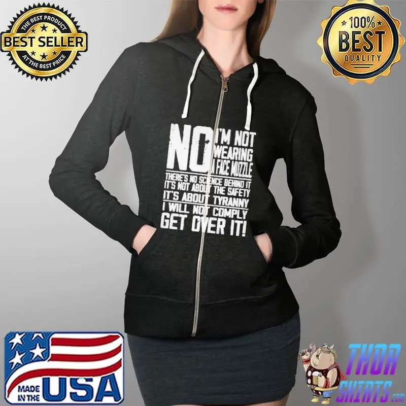 No I'm not wearing a face muzzle there's no science behind it Full Zip Hooded