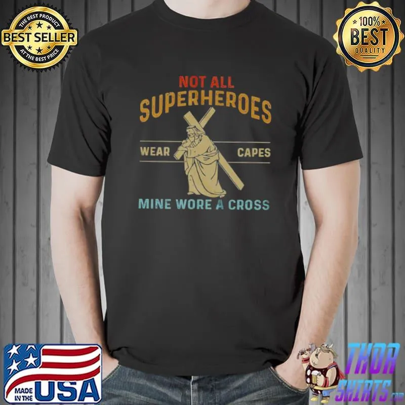 Not all superheroes wear capes mine wore a cross Unisex