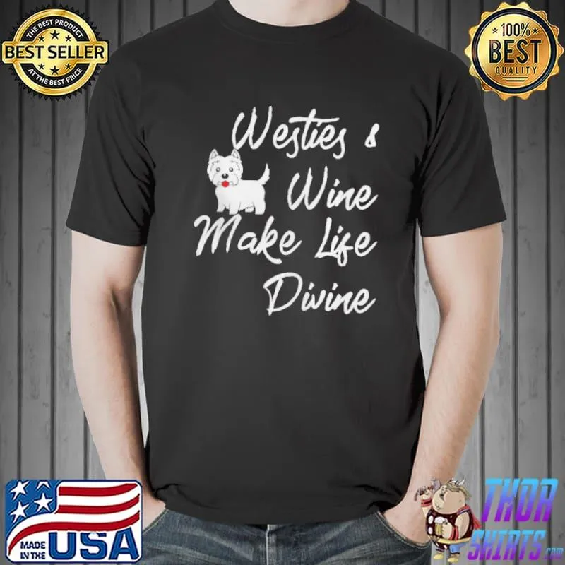 Novelty Wine Enthusiast Westies Dog Shirt Shirt