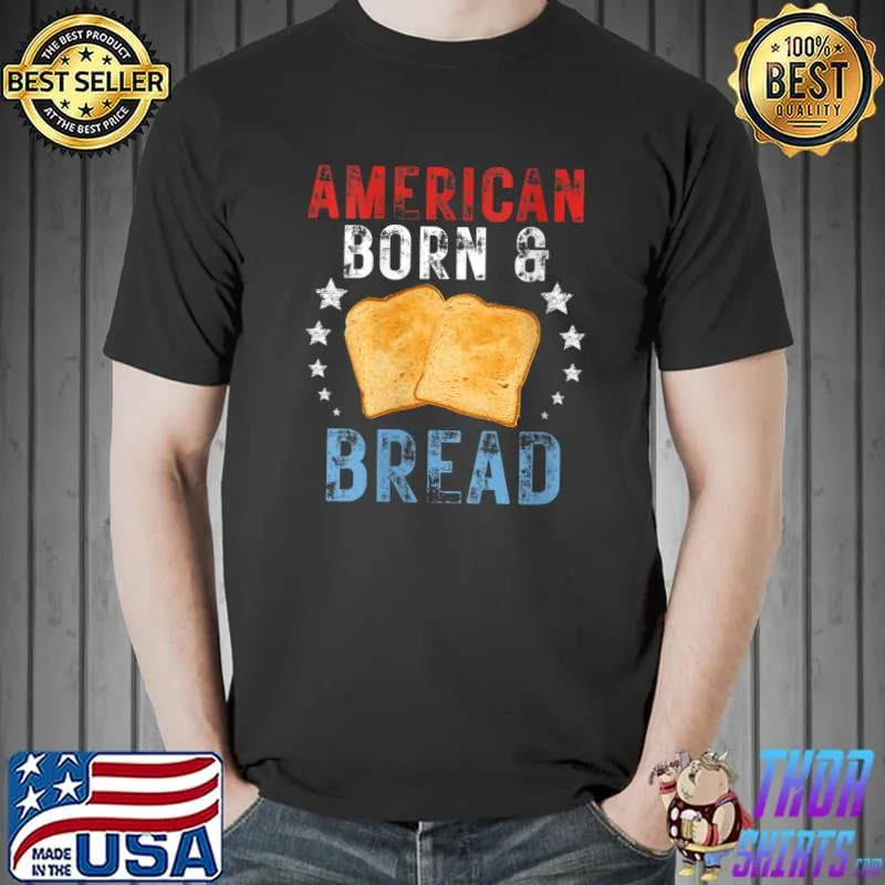 Official 4th Of July Patriotic Bread Baker American Born And Bread T-shirt
