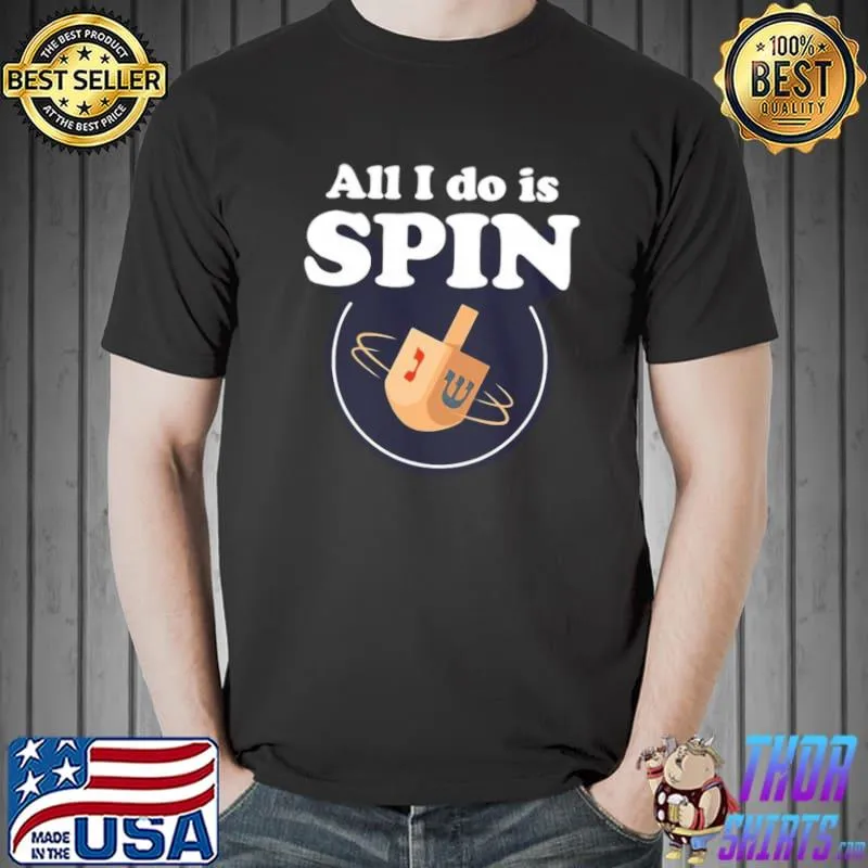 Official All I Do Is Spin Hanukkah Dreidel Shirt Unisex