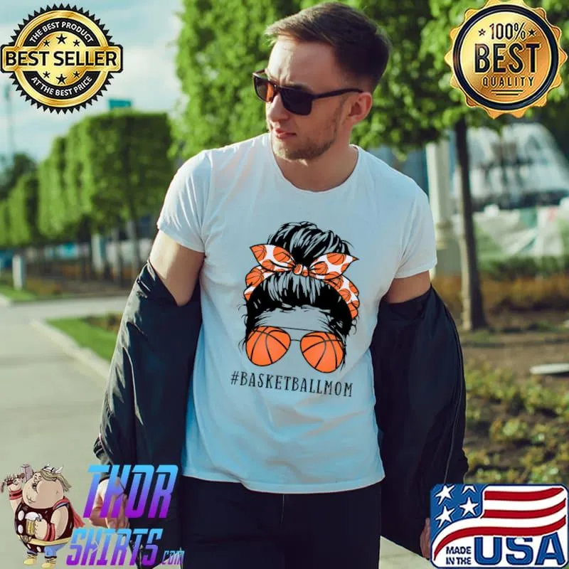 Official Basketball Mom Messy Bun Proud Mama Basketball Sunshades T- Unisex