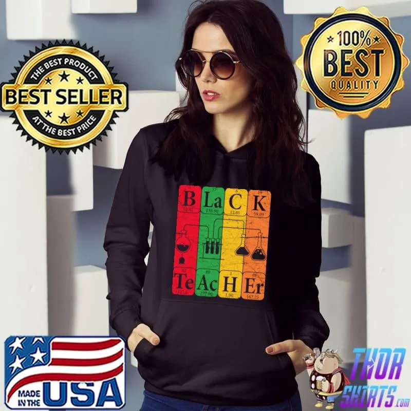 Official Black Teacher Periodic Table Elements Afro American Vintage T- Hoodie