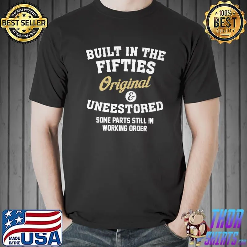 Official Built In The Fifties Original And Uneestored Some Parts Still In Working Order Shirt Unisex