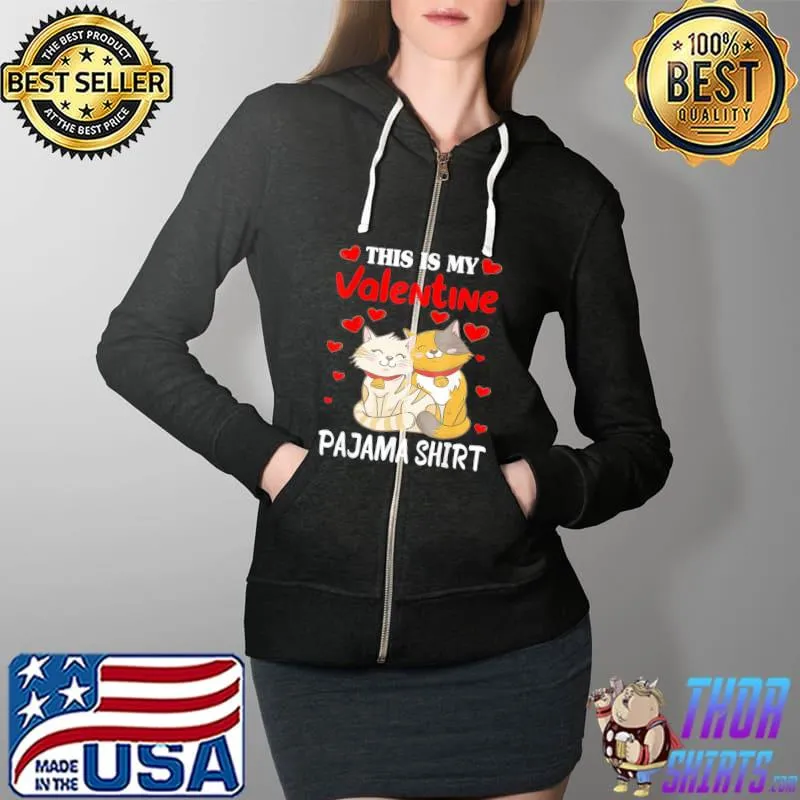 Official Cute This Is My Valentine Pajama Cat Lover Costume T-Shirt Full Zip Hooded