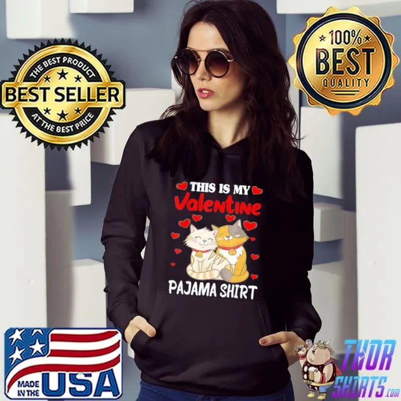 Official Cute This Is My Valentine Pajama Cat Lover Costume T-Shirt Hoodie