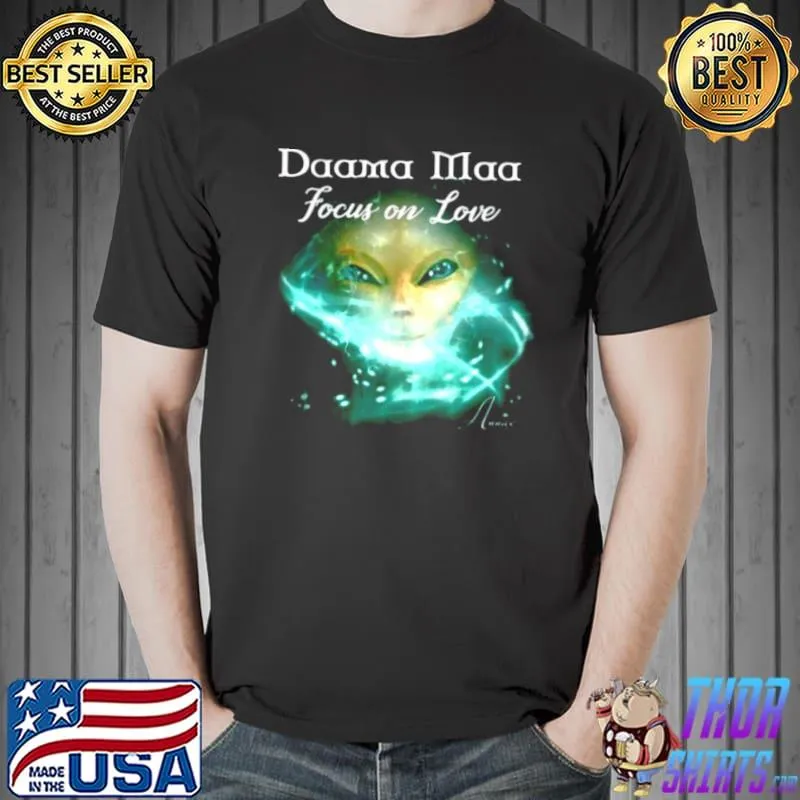 Official Daama Maa Focus On Love Shirt Unisex