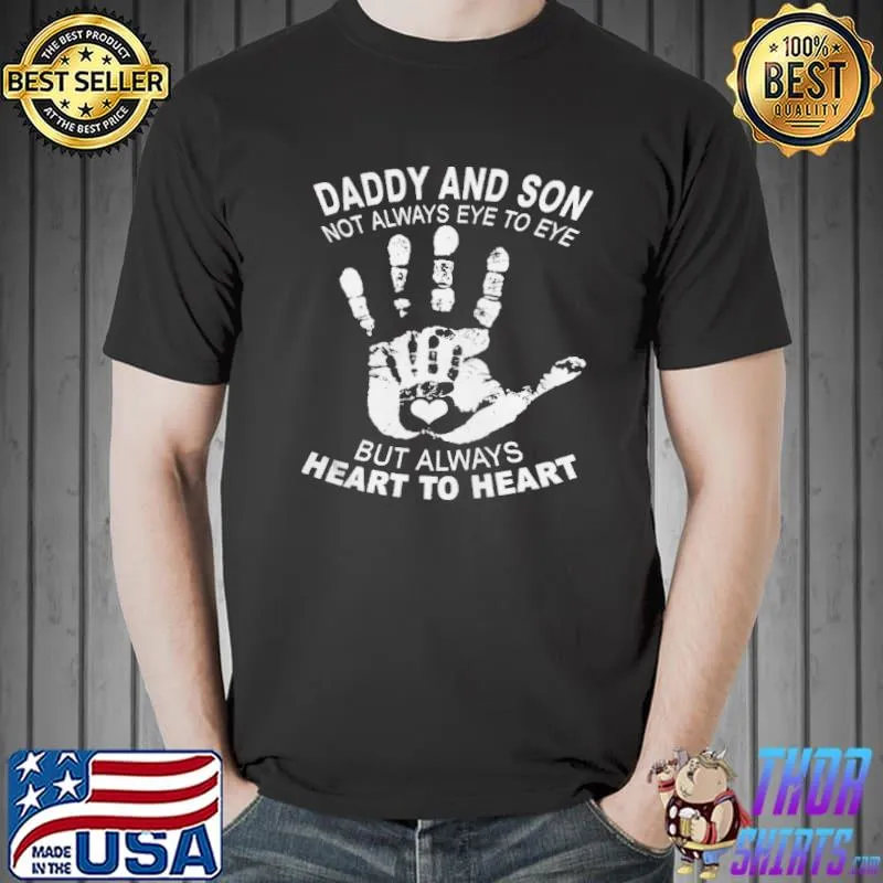 Official Daddy and son not always eye to eye but always heart to heart shirt