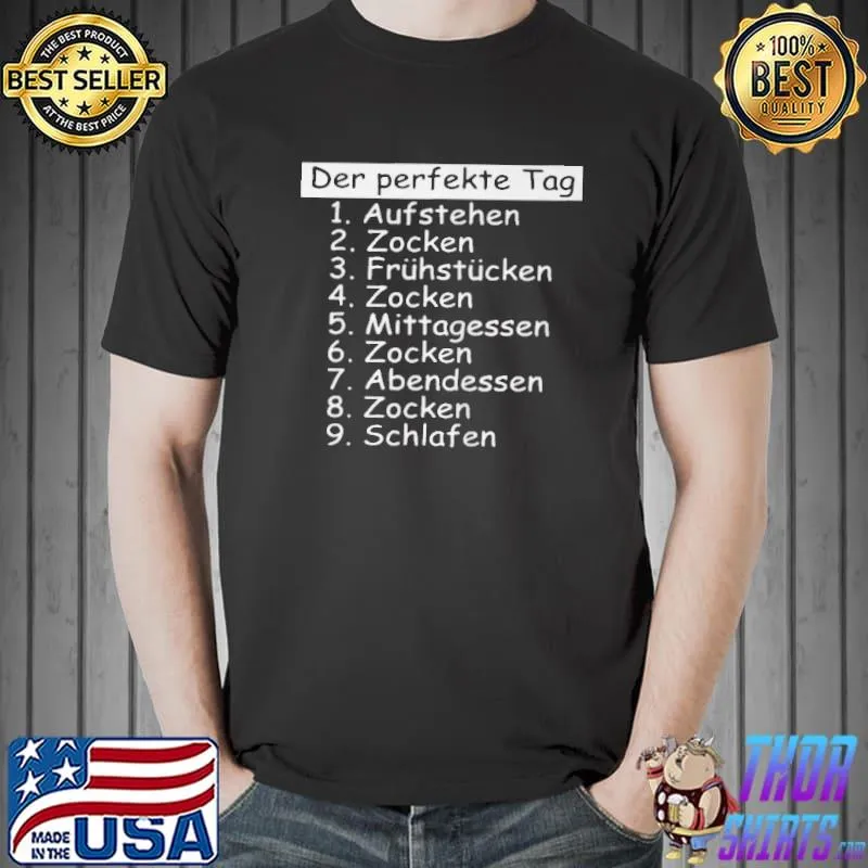 Official Der perfekte tag 1 aufstehen 2 zocken 3 frühstücken 4 zoken 5 mittagessen 6 7 8 9 shirt