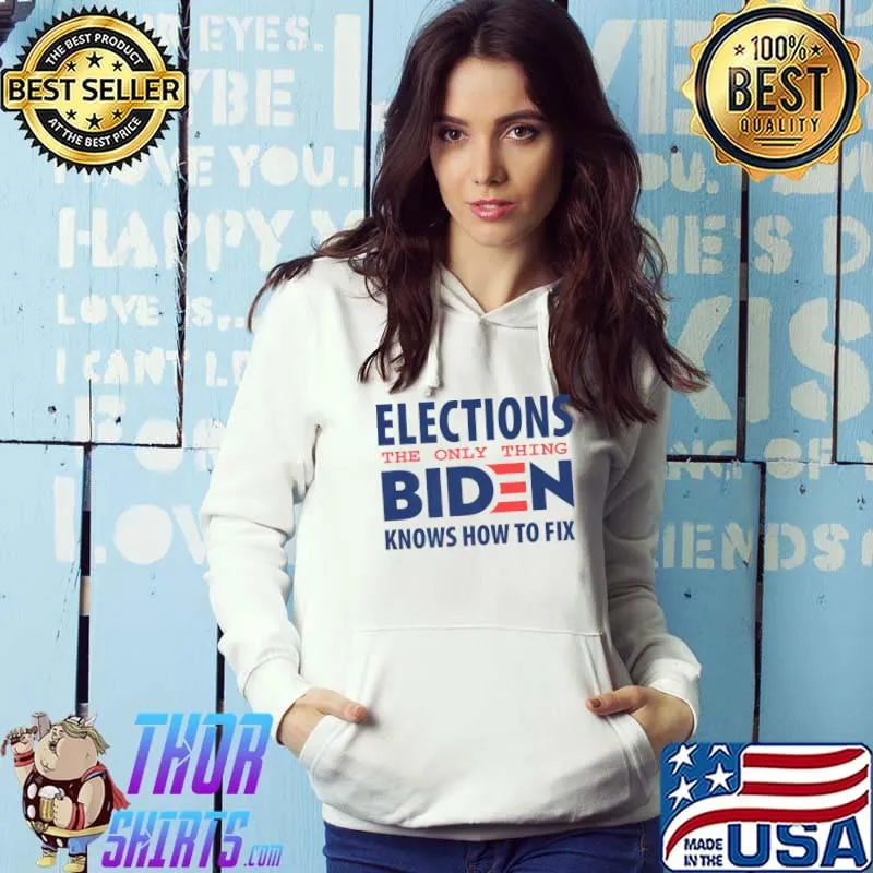 Official Elections The Only Thing Biden Knows How To Fix, anti Biden Premium T-Shirt
