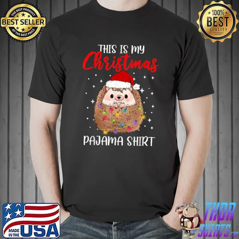 Official Hedgehog Santa Claus Christmas This Is My Christmas Pajama T-Shirt Unisex