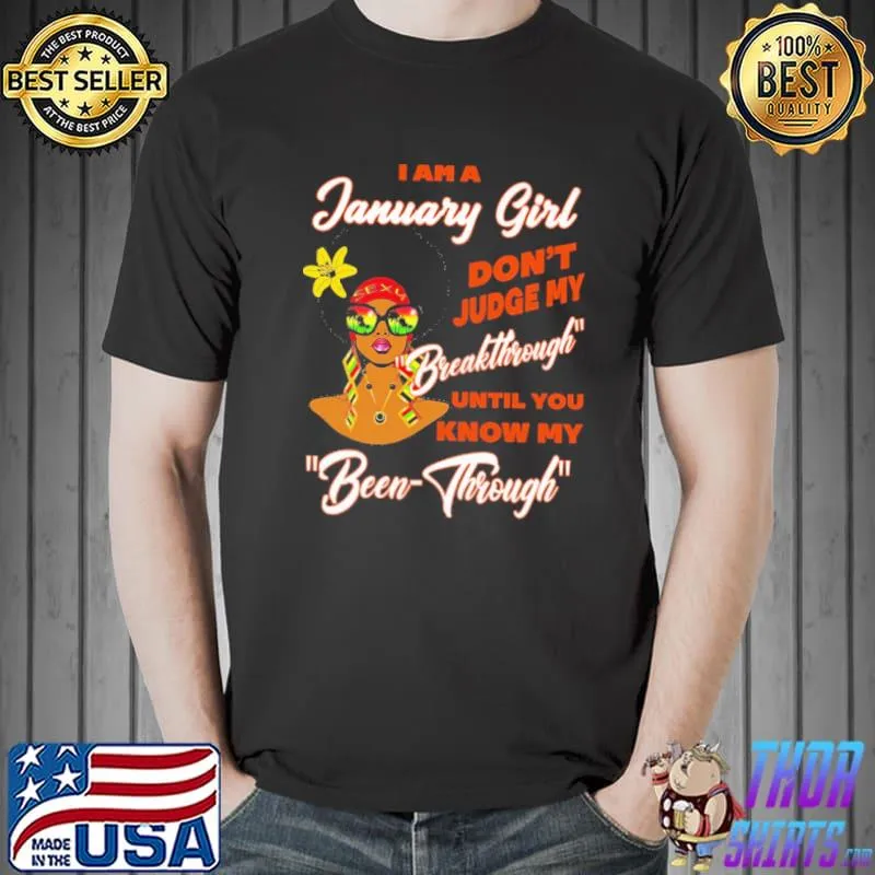 Official I Am A January Girl Don't Judge My Breakthrough Until You Know My Been Through Shirt