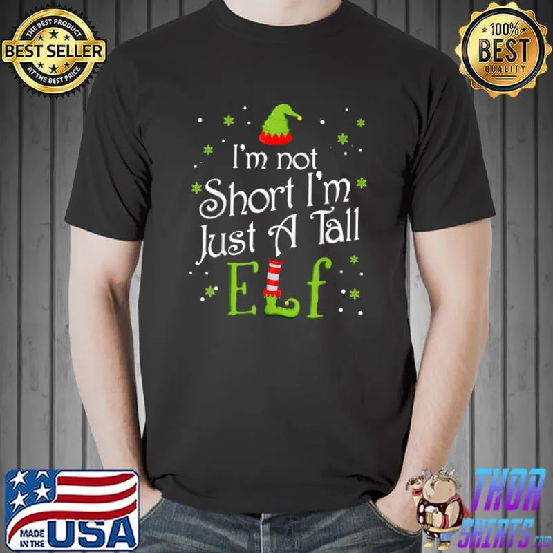Official I'm Not Short I'm Just A Tall Elf Matching Christmas Family T-Shirt Unisex