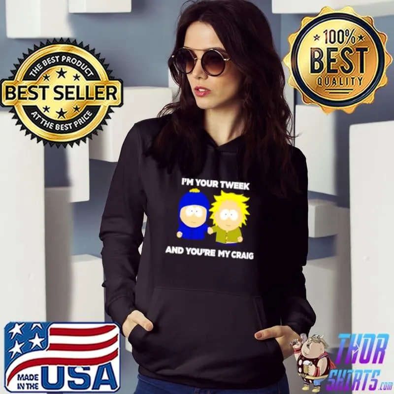 Official Im Your Tweek And You’re My Craig Hoodie