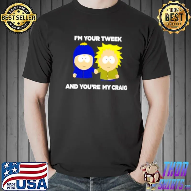 Official Im Your Tweek And You’re My Craig shirt