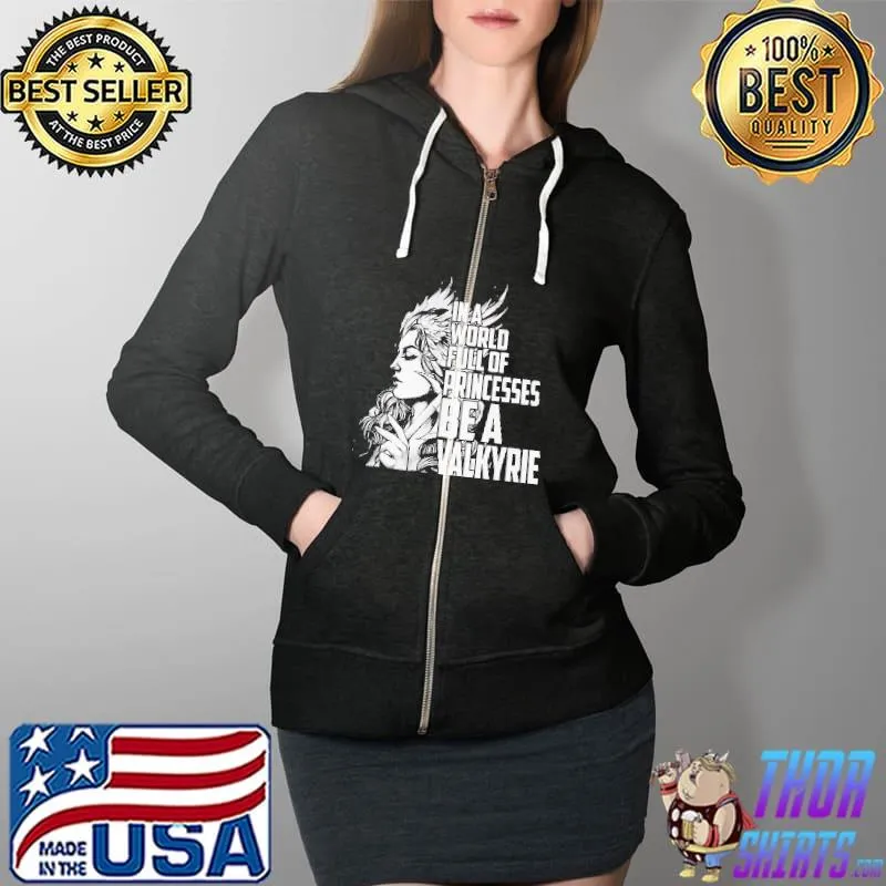 Official In A World Full Of Princesses Be A Valkyrie Shirt Full Zip Hooded