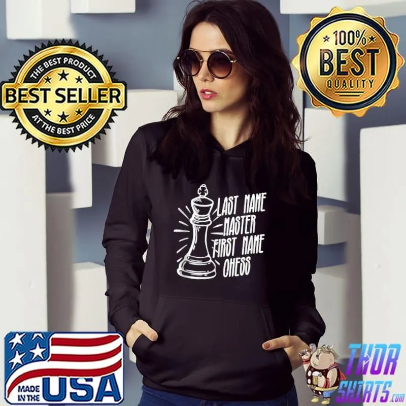 Official Last Name Master First Name Chess - Chess Master Chess T- Hoodie