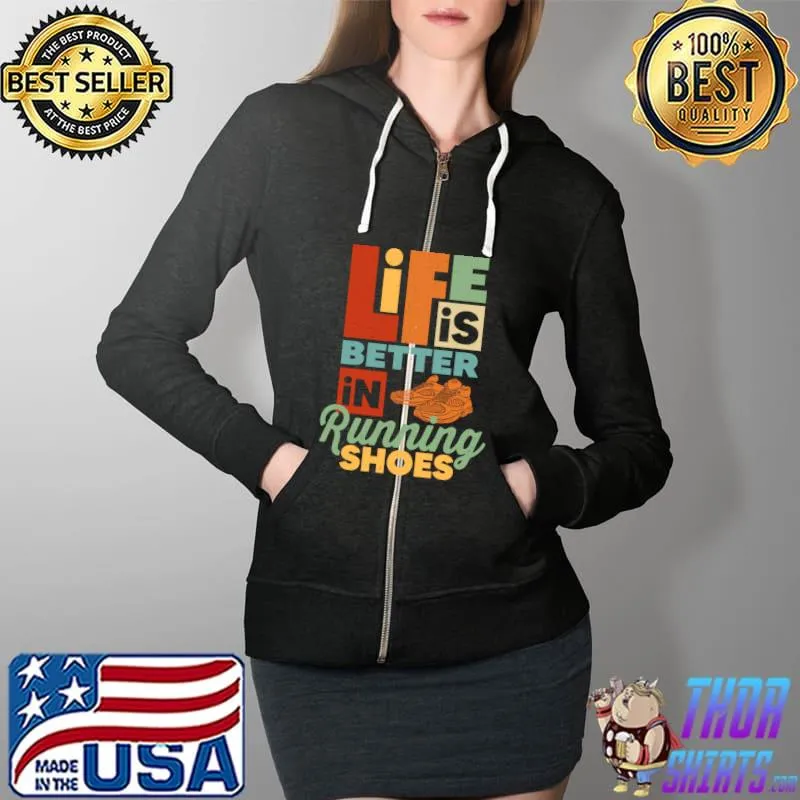 Official Life Is Better In Running Shoes Funny Runner Running Lovers T- Full Zip Hooded