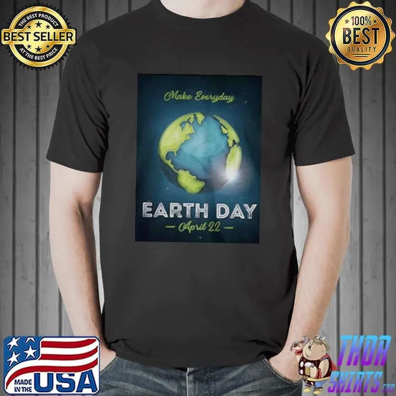 Official Make everyday earth day april 22 Unisex