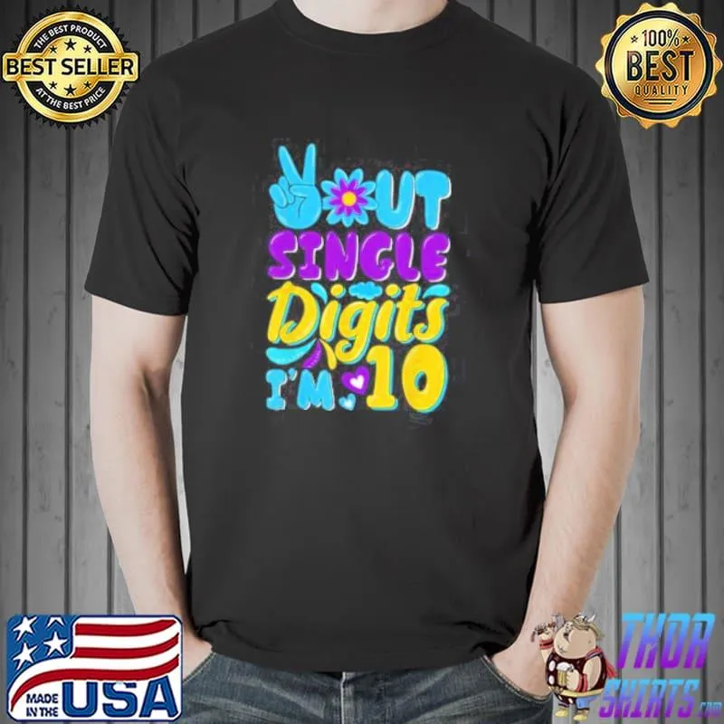 Official Peace Out Single Digits Im 10 Years Old T-Shirt