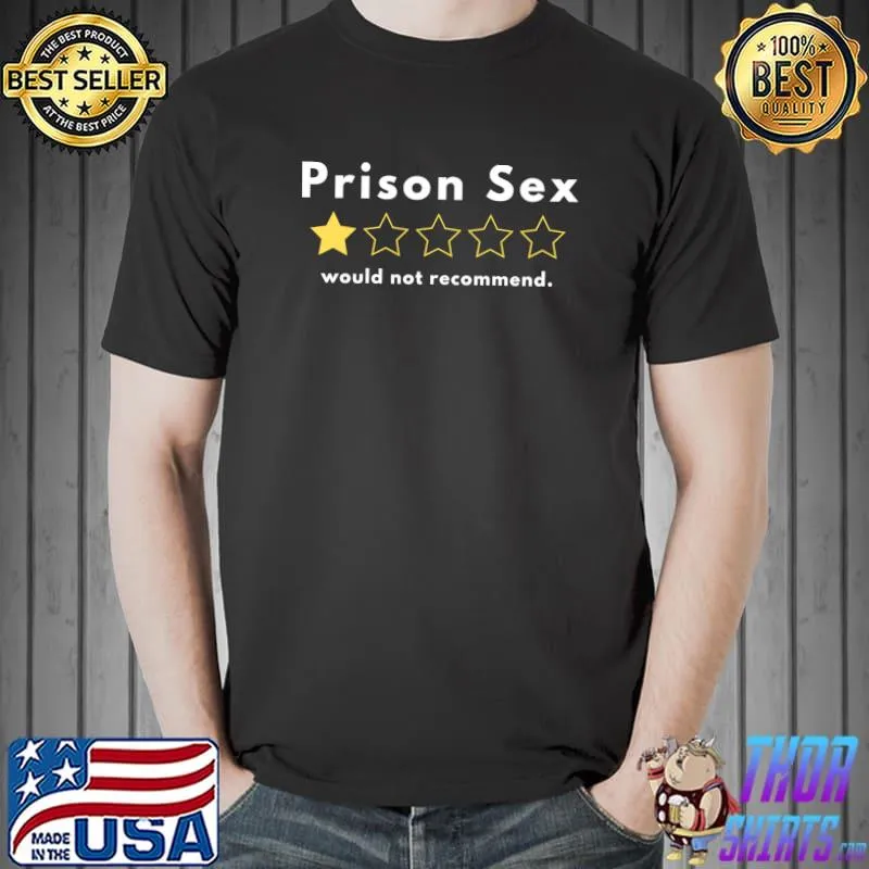 Official Prison Sex - one star out of five. Would not recommend T-shirt