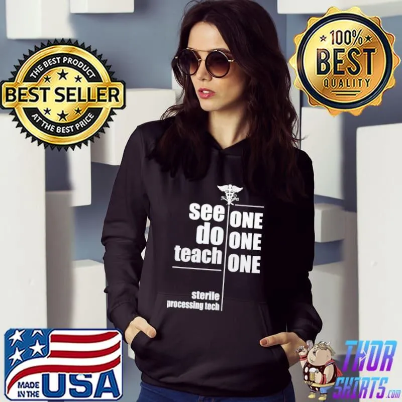 Official See one do teach sterile processing tech Hoodie
