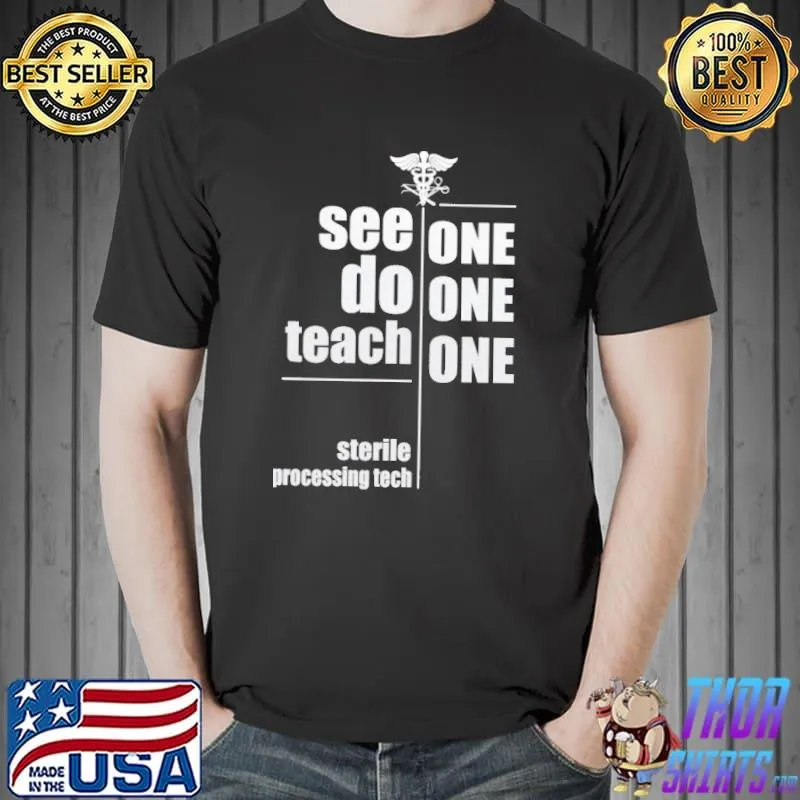 Official See one do teach sterile processing tech shirt