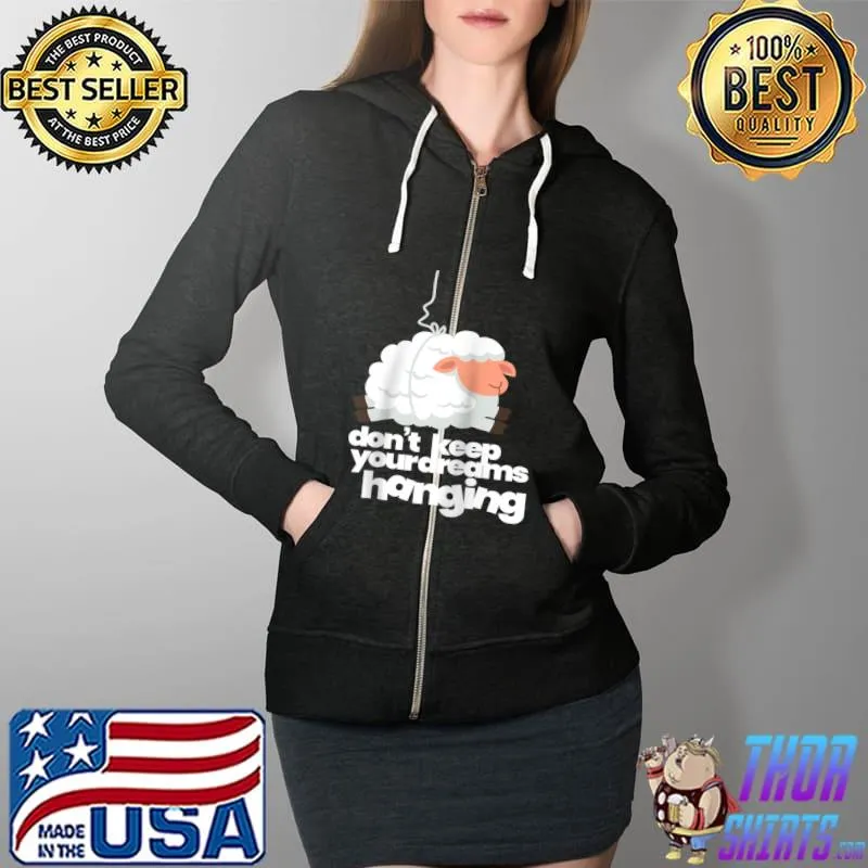 Official Sheep I Keep Your Dreams Hanging I Sleep Dream Sleeping T- Full Zip Hooded
