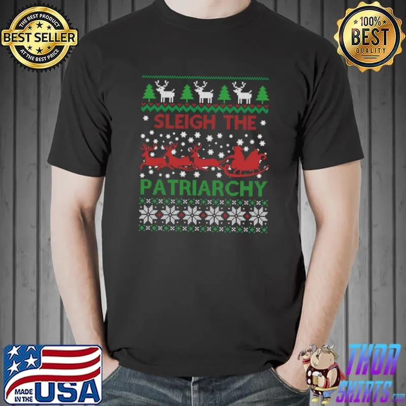 Official Sleigh The Patriarchy Feminist Feminism Meme Ugly Christmas T-shirt