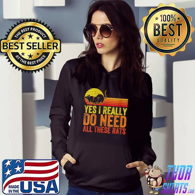 Official Yes I Really Do Need All These Rats Funny Retro Vintage T- Hoodie