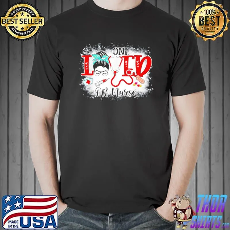 One Loved OR Nurse Messy Bun Nursing Valentines Day T-Shirt