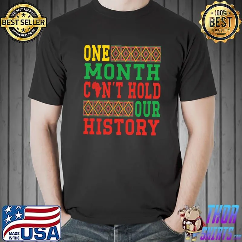 One Month Can't Hold Our History Pride Black African T- Unisex