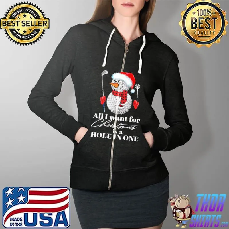 Original All i want for christmas is a hole in one golf snowman Full Zip Hooded